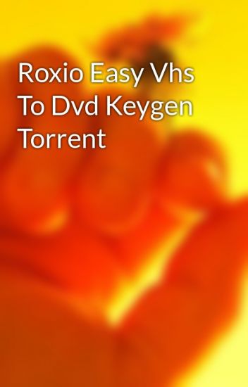 Vhs to dvd roxio software
